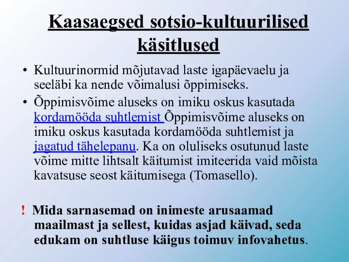 Kaasaegsed sotsio-kultuurilised käsitlused Kultuurinormid mõjutavad laste igapäevaelu ja seeläbi ka nende