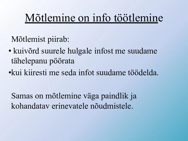 Mõtlemine on info töötlemine Mõtlemist piirab: kuivõrd suurele hulgale infost me