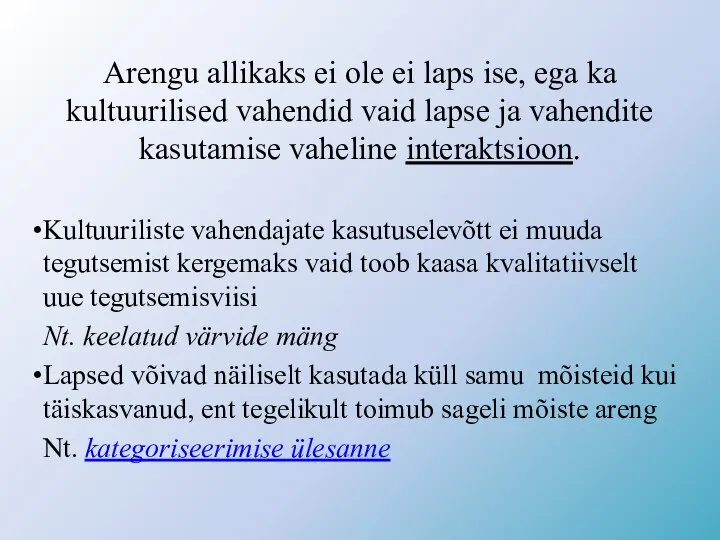 Arengu allikaks ei ole ei laps ise, ega ka kultuurilised vahendid