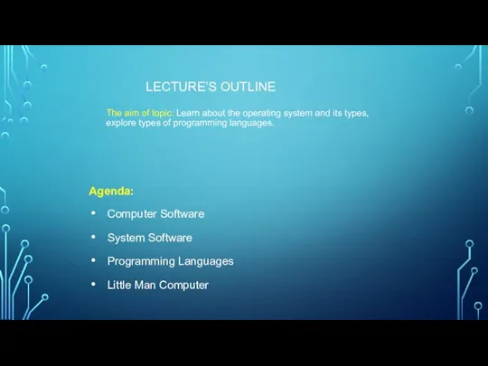 LECTURE’S OUTLINE The aim of topic: Learn about the operating system