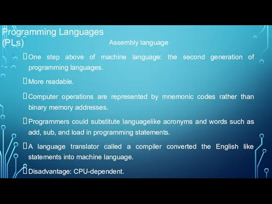 Assembly language One step above of machine language: the second generation