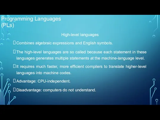 High-level languages Combines algebraic expressions and English symbols. The high-level languages