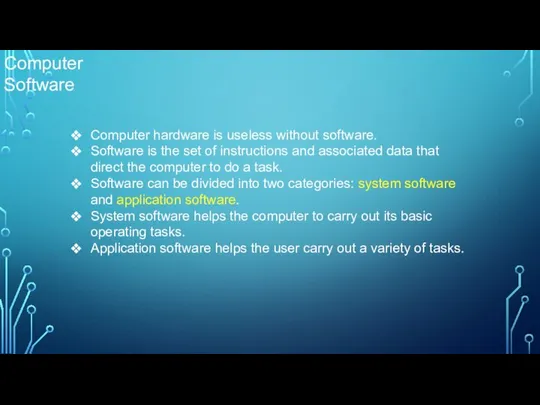 Computer Software Computer hardware is useless without software. Software is the