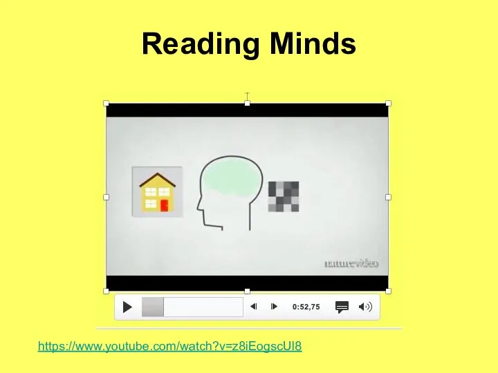 Reading Minds https://www.youtube.com/watch?v=z8iEogscUl8