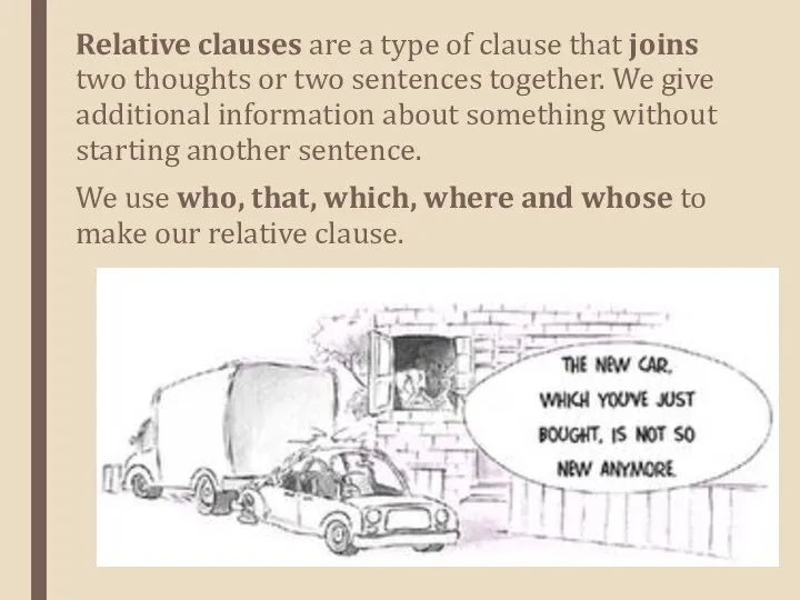 Relative clauses are a type of clause that joins two thoughts