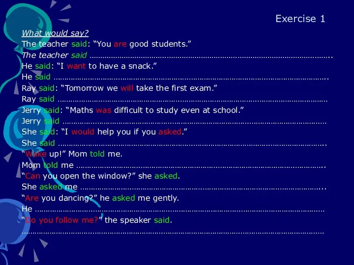 Exercise 1 What would say? The teacher said: “You are good