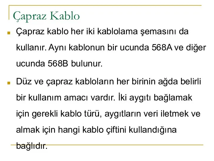 Çapraz Kablo Çapraz kablo her iki kablolama şemasını da kullanır. Aynı