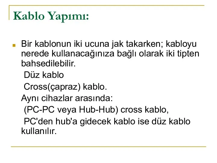 Kablo Yapımı: Bir kablonun iki ucuna jak takarken; kabloyu nerede kullanacağınıza