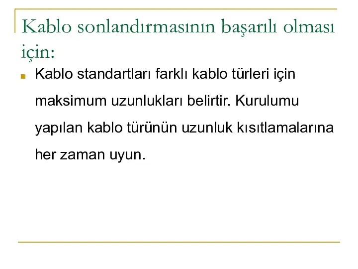 Kablo sonlandırmasının başarılı olması için: Kablo standartları farklı kablo türleri için