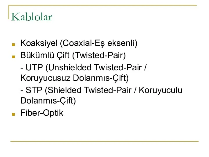 Koaksiyel (Coaxial-Eş eksenli) Bükümlü Çift (Twisted-Pair) - UTP (Unshielded Twisted-Pair /