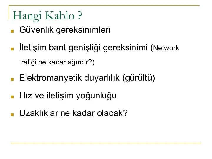 Hangi Kablo ? Güvenlik gereksinimleri İletişim bant genişliği gereksinimi (Network trafiği