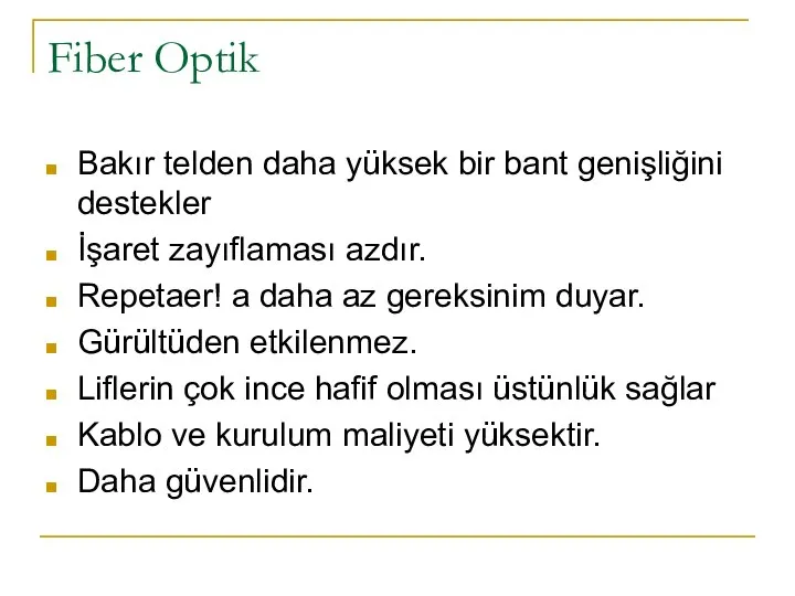 Fiber Optik Bakır telden daha yüksek bir bant genişliğini destekler İşaret