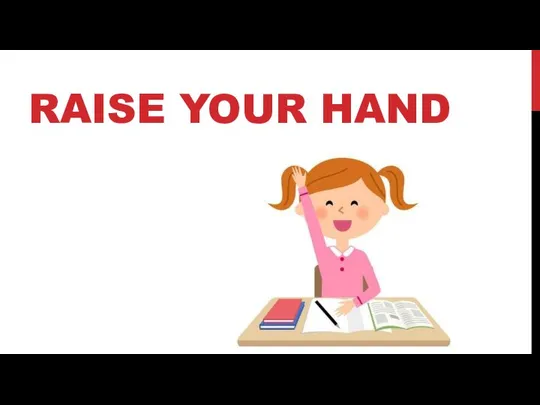 RAISE YOUR HAND