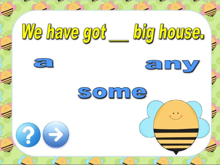 We have got ___ big house. a some any