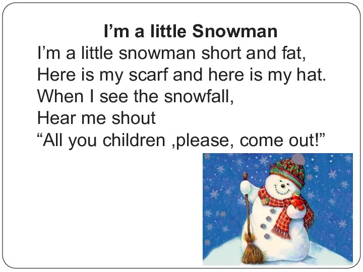 I’m a little Snowman I’m a little snowman short and fat,