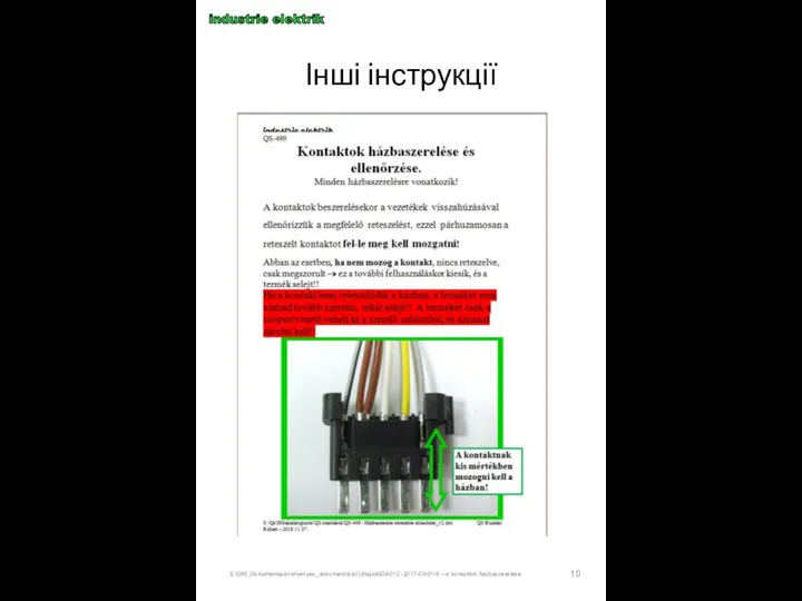 Інші інструкції industrie elektrik S:\QM_Dokumentacio\ervenyes_dokumentacio\Urlapok\OA012 -2017-03-01/4 – a kontaktok házbaszerelése