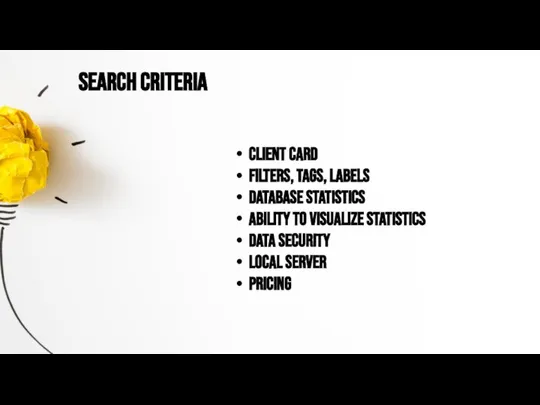 Search criteria Client card Filters, tags, labels Database statistics Ability to