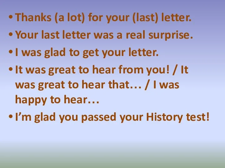 Thanks (a lot) for your (last) letter. Your last letter was