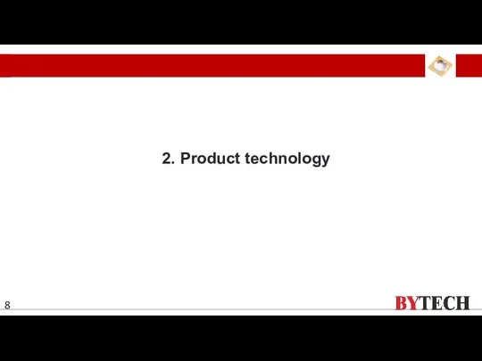 2. Product technology 8