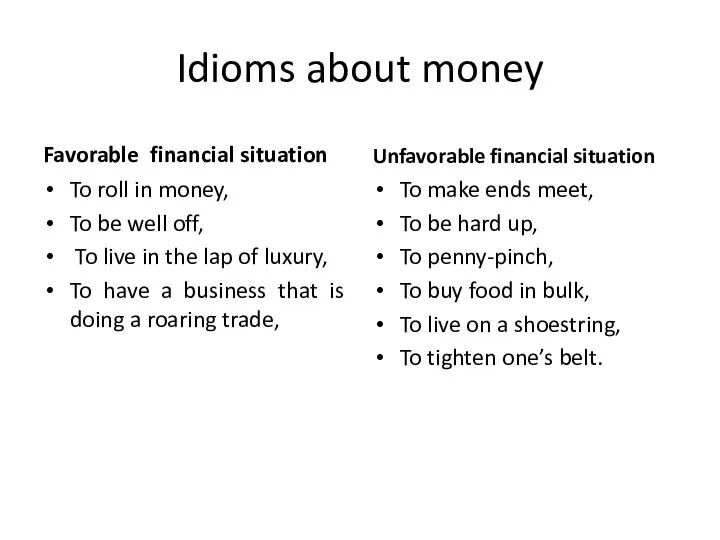 Idioms about money Favorable financial situation To roll in money, To