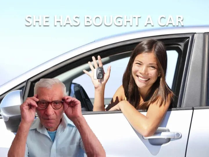 SHE HAS BOUGHT A CAR