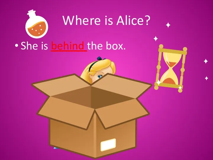 Where is Alice? She is behind the box.