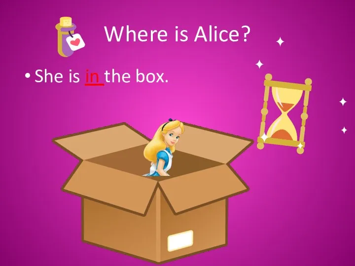 Where is Alice? She is in the box.