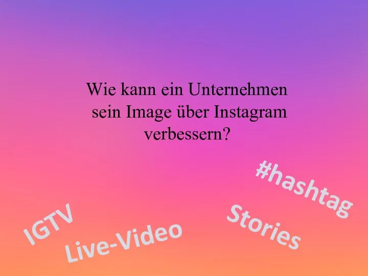 Wie kann ein Unternehmen sein Image über Instagram verbessern? #hashtag Stories IGTV Live-Video