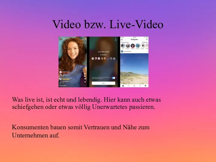 Video bzw. Live-Video Was live ist, ist echt und lebendig. Hier