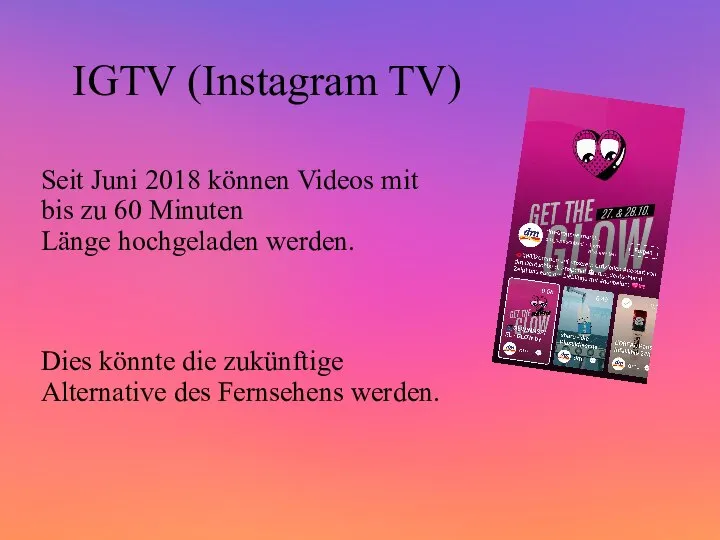 IGTV (Instagram TV) Seit Juni 2018 können Videos mit bis zu