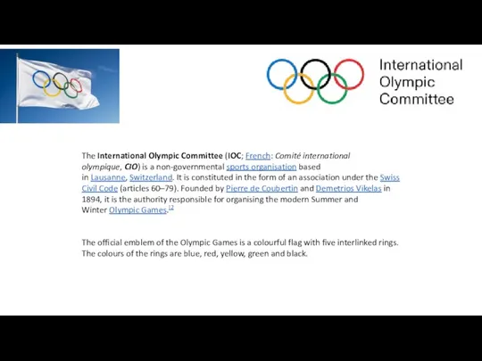 The International Olympic Committee (IOC; French: Comité international olympique, CIO) is