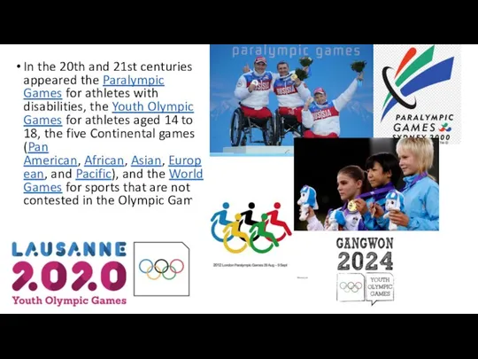 In the 20th and 21st centuries appeared the Paralympic Games for