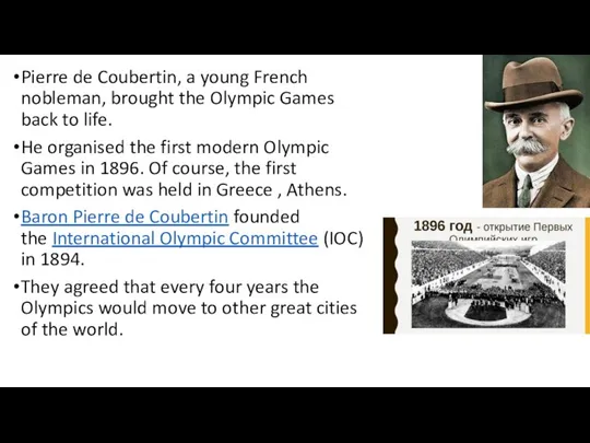 Pierre de Coubertin, a young French nobleman, brought the Olympic Games