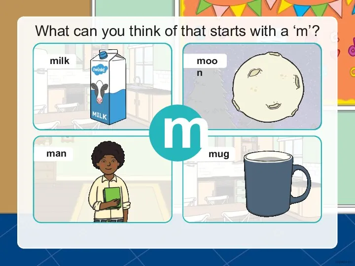What can you think of that starts with a ‘m’? m