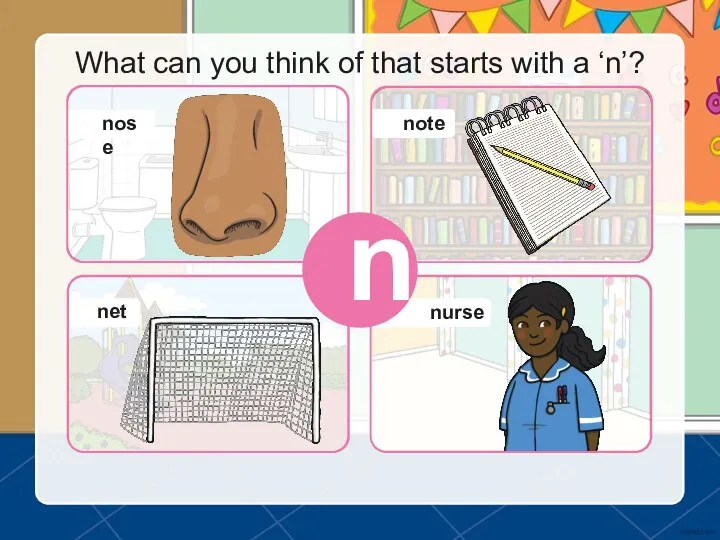 What can you think of that starts with a ‘n’? n