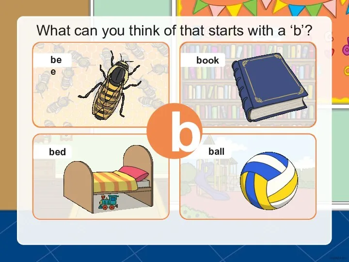 What can you think of that starts with a ‘b’? b