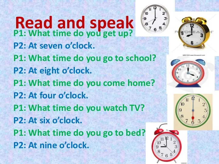 Read and speak P1: What time do you get up? P2: