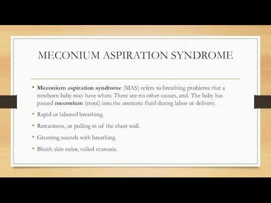 MECONIUM ASPIRATION SYNDROME Meconium aspiration syndrome (MAS) refers to breathing problems