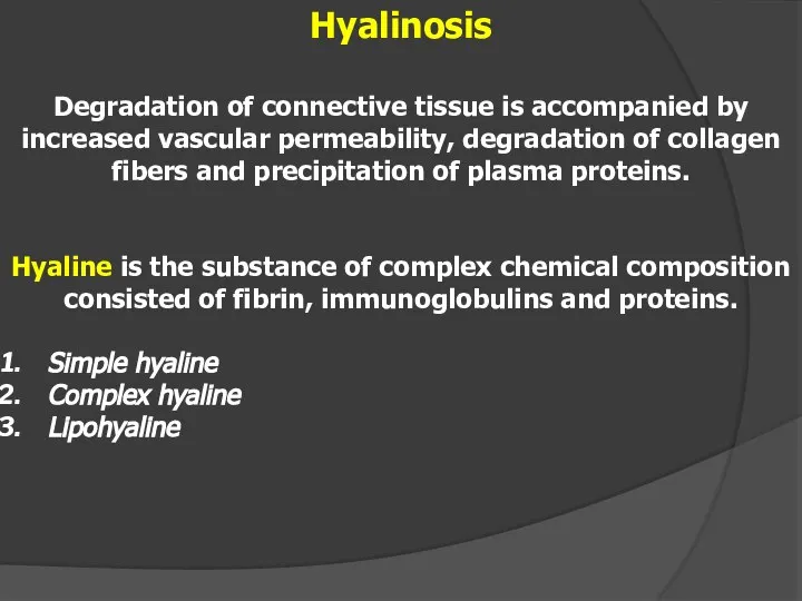 Hyalinosis Degradation of connective tissue is accompanied by increased vascular permeability,