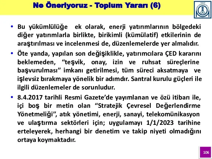 Bu yükümlülüğe ek olarak, enerji yatırımlarının bölgedeki diğer yatırımlarla birlikte, birikimli