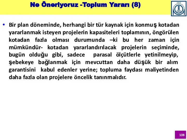 Bir plan döneminde, herhangi bir tür kaynak için konmuş kotadan yararlanmak