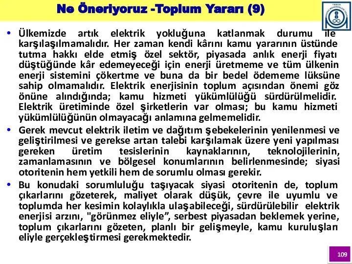 Ülkemizde artık elektrik yokluğuna katlanmak durumu ile karşılaşılmamalıdır. Her zaman kendi