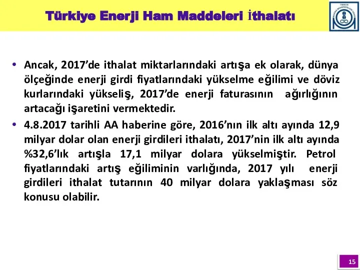 Türkiye Enerji Ham Maddeleri İthalatı Ancak, 2017’de ithalat miktarlarındaki artışa ek