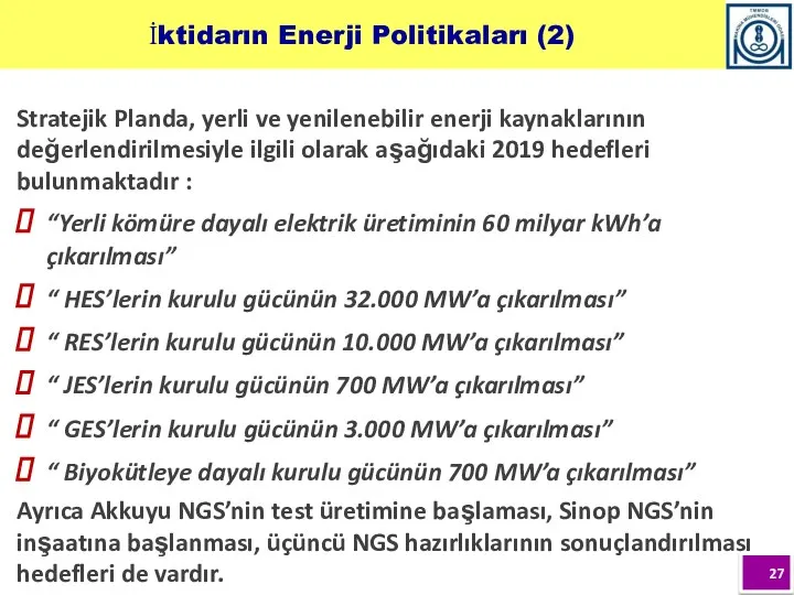 Stratejik Planda, yerli ve yenilenebilir enerji kaynaklarının değerlendirilmesiyle ilgili olarak aşağıdaki