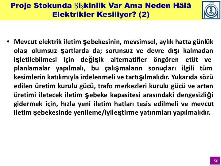 Mevcut elektrik iletim şebekesinin, mevsimsel, aylık hatta günlük olası olumsuz şartlarda