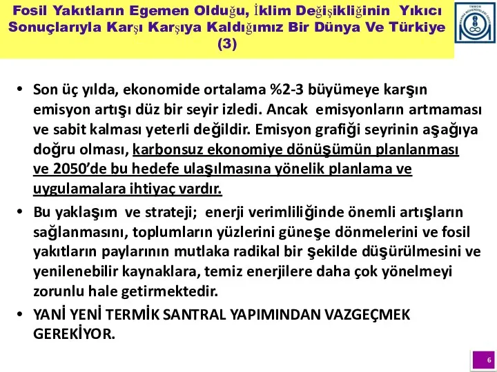 Son üç yılda, ekonomide ortalama %2-3 büyümeye karşın emisyon artışı düz