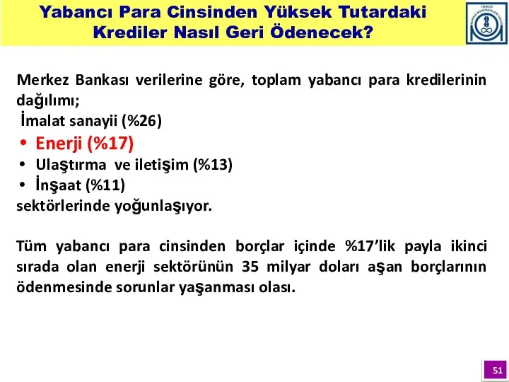 Merkez Bankası verilerine göre, toplam yabancı para kredilerinin dağılımı; İmalat sanayii