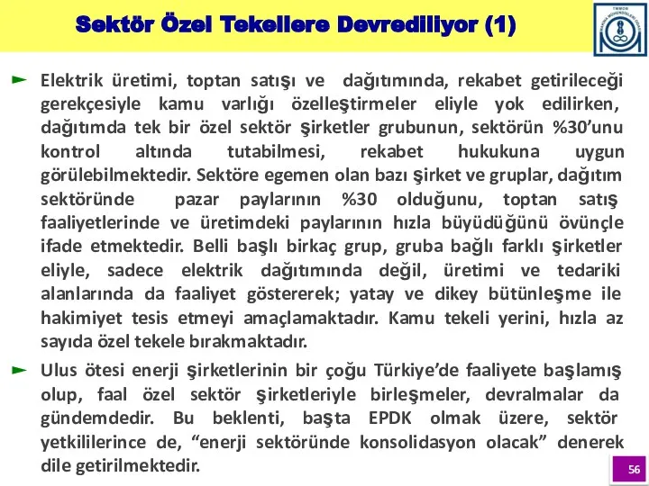 Sektör Özel Tekellere Devrediliyor (1) Elektrik üretimi, toptan satışı ve dağıtımında,