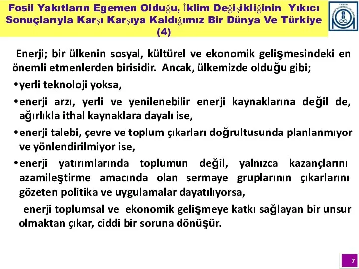 Enerji; bir ülkenin sosyal, kültürel ve ekonomik gelişmesindeki en önemli etmenlerden