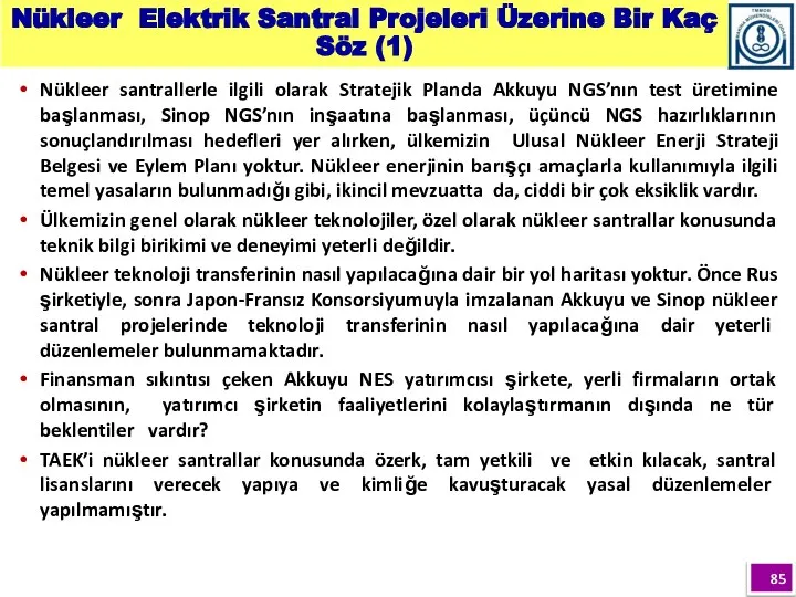 Nükleer santrallerle ilgili olarak Stratejik Planda Akkuyu NGS’nın test üretimine başlanması,